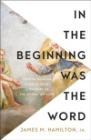 In the Beginning Was the Word - Finding Meaning in the Literary Structure of the Gospel of John